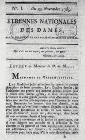 Avec les magazines, les femmes ont commencé à jouer un rôle social plus important, des journaux féministes ont été publiés et la Révolution de 1789 y a joué un grand rôle.  Les Étrennes nationales des dames, qui relataient le courage des femmes qui participaient aux manifestations et les encourageaient à continuer à se battre avec des mots courageux comme « Remettons les hommes sur leur chemin, et ne souffrons pas qu&rsquo;avec leurs systèmes d&rsquo;égalité et d&rsquo;iberté ». Ces journaux, mais aussi la Feuille du soir (1791), créent de nouvelles voies pour faire l&rsquo;attention sur les problèmes sociaux. 